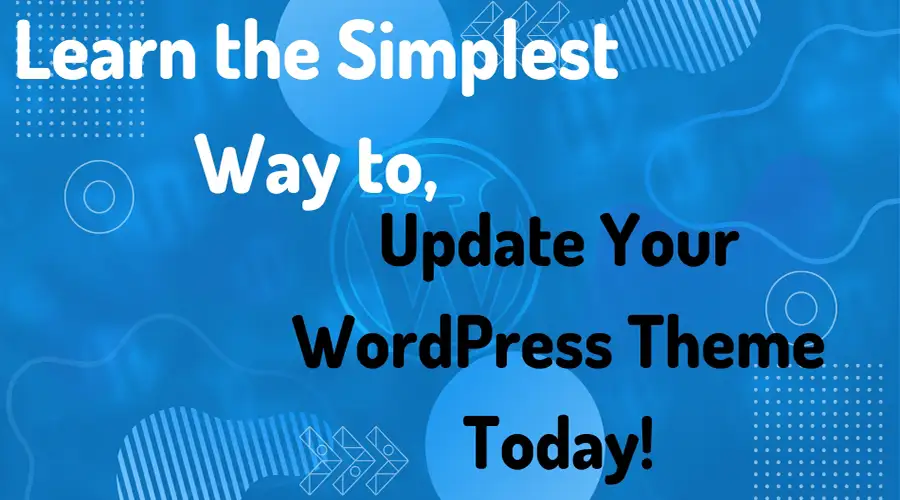 Learn-the-Simplest-Way-to-Update-Your-WordPress-Theme